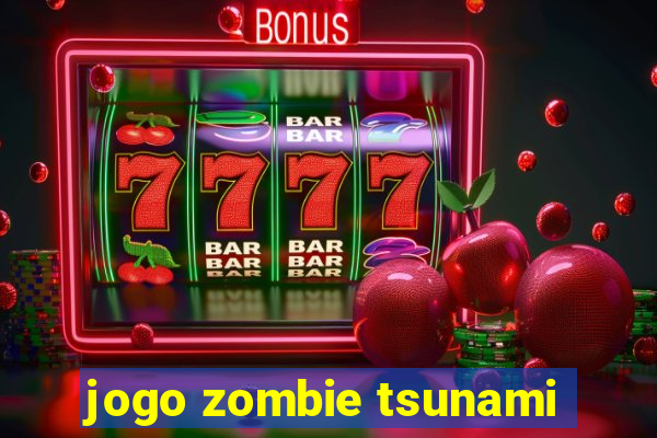 jogo zombie tsunami